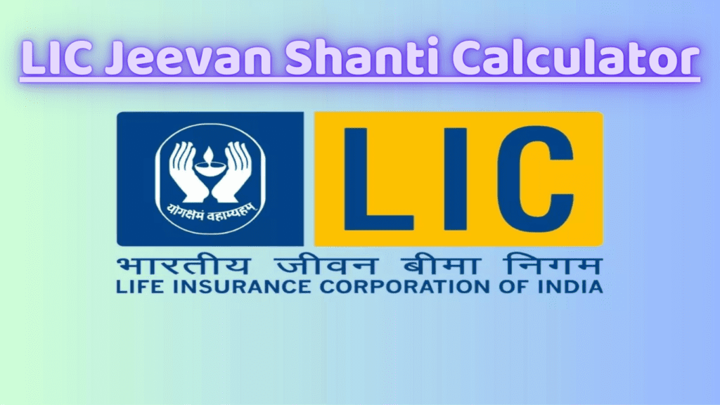 LIC Jeevan Shanti Calculator